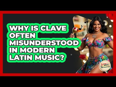 Why Is Clave Often Misunderstood In Modern Latin Music? - Latin Music Revolution