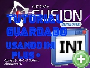 Clickteam Fusion 2.5 TUTORIAL DE GUARDADO CON INI PLUS +