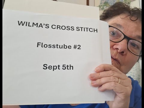 Flosstube #2, Wilma's Cross Stitch, Finishes, Starts, WIPs and Sampler WIP parade