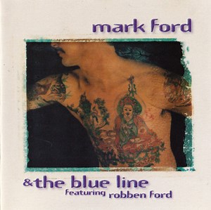 Mark Ford & The Blue Line Featuring Robben Ford - Mark Ford & The Blue Line