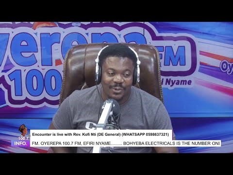 Encounter is live with Rev. Kofi Nti (DE General) on Oyerepa Radio (WHATSAPP 0598637321) 29-04-2025