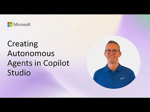Creating Autonomous Agents in Copilot Studio