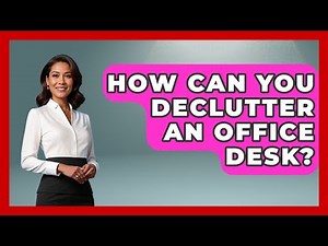 How Can You Declutter an Office Desk? | Office Supply Insider