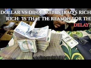 Dollar vs Dinar: How Iraq’s Rich Get Richer