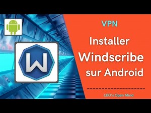 EP23. VPN - installer Windscribe sur Android