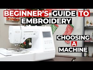 How To Choose An Embroidery Machine | Beginner's Guide