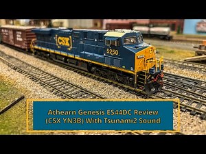Athearn Genesis ES44DC Review (CSX YN3B) With Tsunami2 Sound