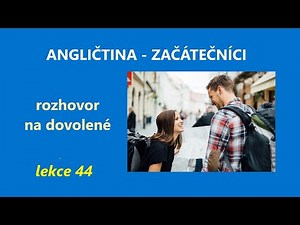Angličtina pro začátečníky - TRÉNUJTE KONVERZACI NA DOVOLENOU, nahrávka MP3 + PŘEPIS, CVIČENÍ- níže