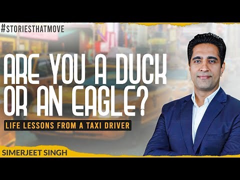 Are you a Duck or an Eagle? | Life Lessons from a Taxi Driver-Inspirational Story by Simerjeet Singh