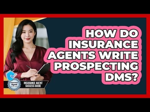 How Do Insurance Agents Write Prospecting DMs?