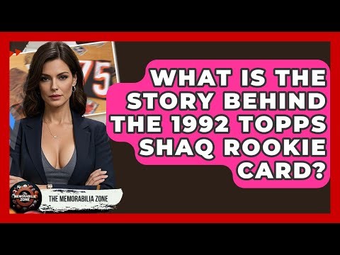 What Is The Story Behind The 1992 Topps Shaq Rookie Card? - The Memorabilia Zone