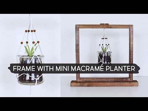 DIY Wooden Frame with Mini Macramé Hanging Planter