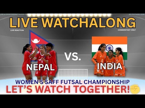 नेपाल vs इन्डिया: बदला लिने पालो! 🇳🇵🔥 | SAFF Women's Futsal LIVE 2026 | Nepal vs India Watchalong