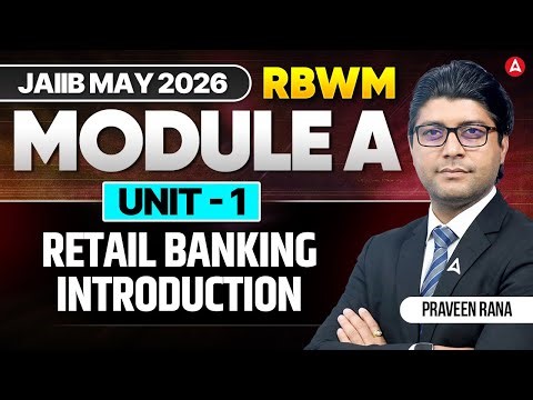 JAIIB RBWM 2026 | JAIIB RBWM Module A | Unit 1 Retail Banking Introduction | RBWM By Praveen Rana
