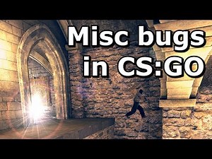 10 (More) Bugs in CS:GO