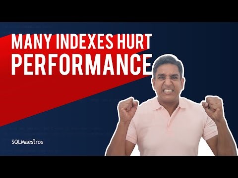 Many Indexes May Hurt Performance