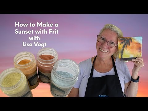 How to Make a Sunset with Frit with Lisa Vogt