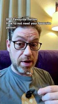 How to not need your BPD Favourite Person