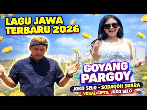LATEST JAVANESE SONG 2026 | GOYANG PARGOY | JOKO SELO - SODAQOH SUARA