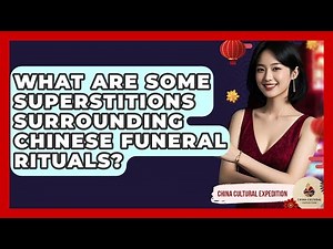 What Are Some Superstitions Surrounding Chinese Funeral Rituals? - China Cultural Expedition