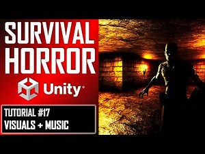 HOW TO MAKE A SURVIVAL HORROR GAME IN UNITY - TUTORIAL #17 - VISUALS | MUSIC