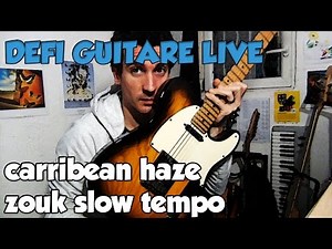 DEFI GUITARE LIVE CARIBBEAN HAZE ZOUK SLOW