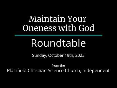 Maintain Your Oneness with God — Sunday, October 19th, 2025 Roundtable