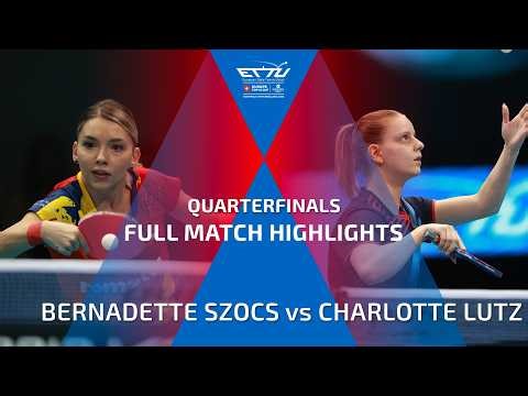 BERNADETTE SZOCS vs CHARLOTTE LUTZ FULL HIGHLIGHTS | CCB EUROPE TOP 16 CUP | QUARTERFINALS