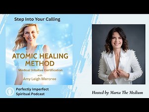 Atomic Healing Method™ & Medical Intuition with Amy Leigh Mercree