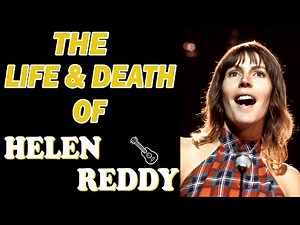 The Life & Death of HELEN REDDY