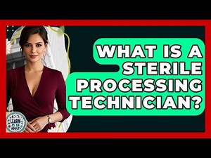 What Is A Sterile Processing Technician? - Learn As An Adult