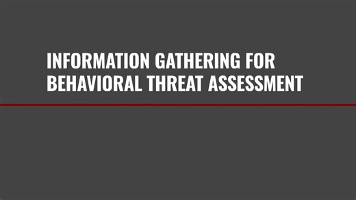 Module 3: Information Gathering for Behavioral Threat Assessment and Management