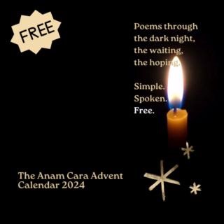 The Anam Cara Advent Calendar is now available. Join us for a poem a day, read by our community members, straight to your inbox. Running December 1 through December 25. No strings attached. https://ow.ly/90xe50UehfC or link in bio. | Anam Cara Ministries