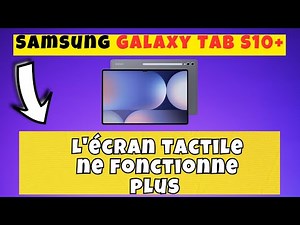 L'écran tactile ne fonctionne plus Samsung Galaxy Tab S10+, que faire