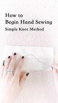 How to Begin and End a Hand Sewn Seam - Simple Knot Method ✄