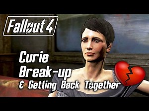 Fallout 4 - Curie Romance - Breaking Up & Getting Back Together