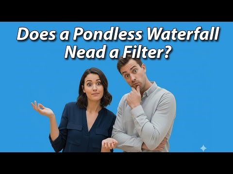 Does a Pondless Waterfall Need a Filter?