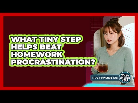 What Tiny Step Helps Beat Homework Procrastination?