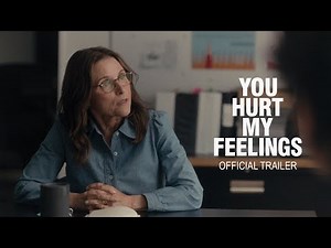 YOU HURT MY FEELINGS | Official Trailer