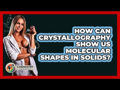 How Can Crystallography Show Us Molecular Shapes In Solids? - Chemistry For Everyone