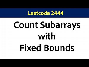 Count Subarrays with Fixed Bounds || Leetcode 2444
