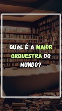 Qual é a maior orquestra do mundo?