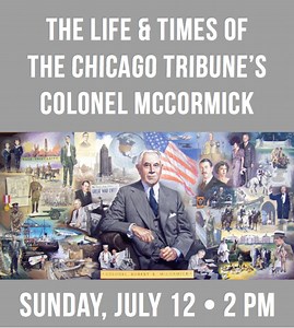 The Life & Times of the Chicago Tribune's Colonel McCormick
