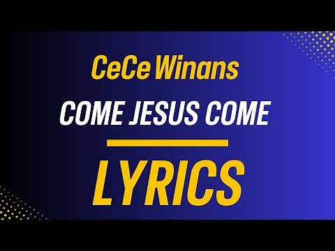 CeCe Winans - Come Jesus Come (Official Video Lyrics)