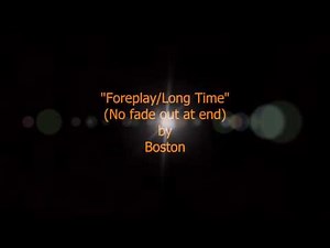 Boston - "Foreplay/Long Time" HQ/With No Fade Out At End, And Onscreen Lyrics!