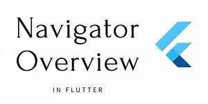 Navigator overview in Flutter.
