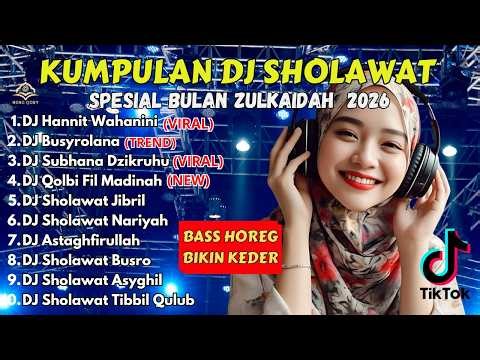 DJ SHOLAWAT TERBARU 2026 FULL ALBUM - SPECIAL BULAN ZULKAIDAH | SLOW BASS X HOREG