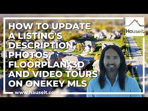 How to Update a Listing's Description, Photos, Floorplan, 3D and Video tours on OneKey MLS