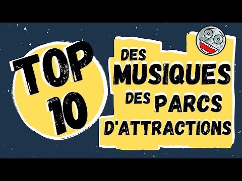 TOP 10 Des MUSIQUES des PARCS D'ATTRACTIONS