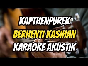 Berhenti Kasihan - KapthenpureK (Karaoke Akustik) Z Karaoke